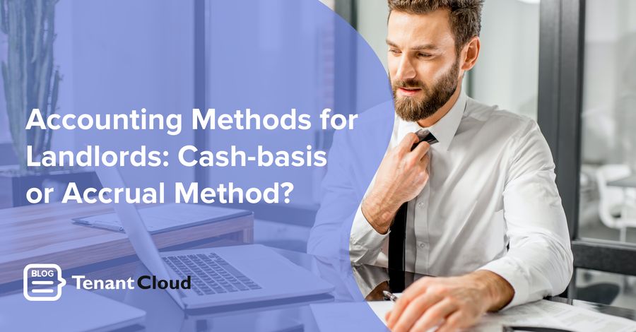 Accounting Methods for Landlords: Cash-basis or Accrual Method?