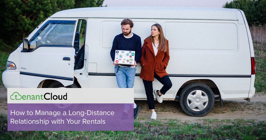 How to Manage a Long-Distance Relationship with Your Rentals