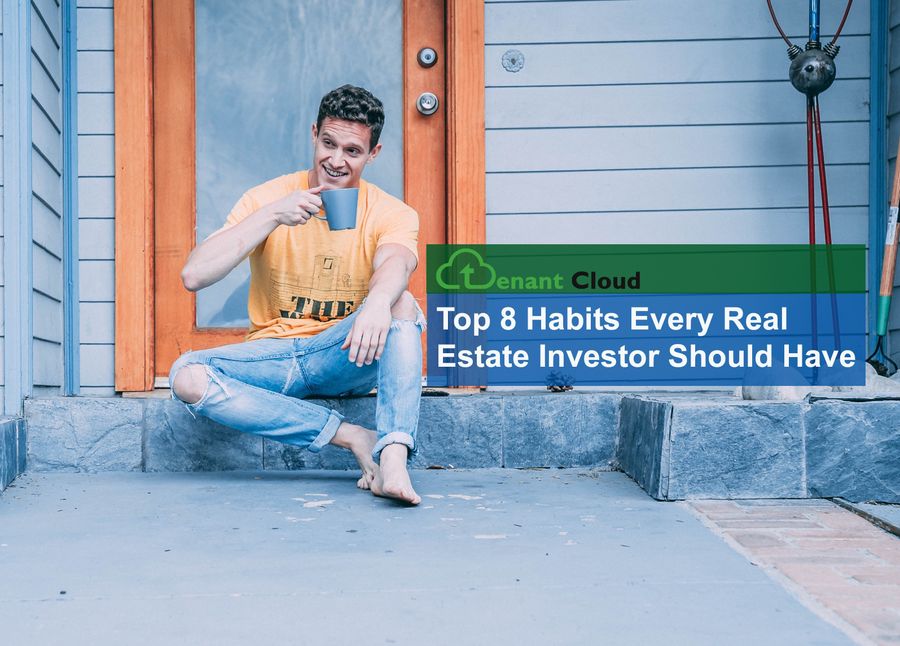 Top 8 Habits Every Real Estate Investor Should Have