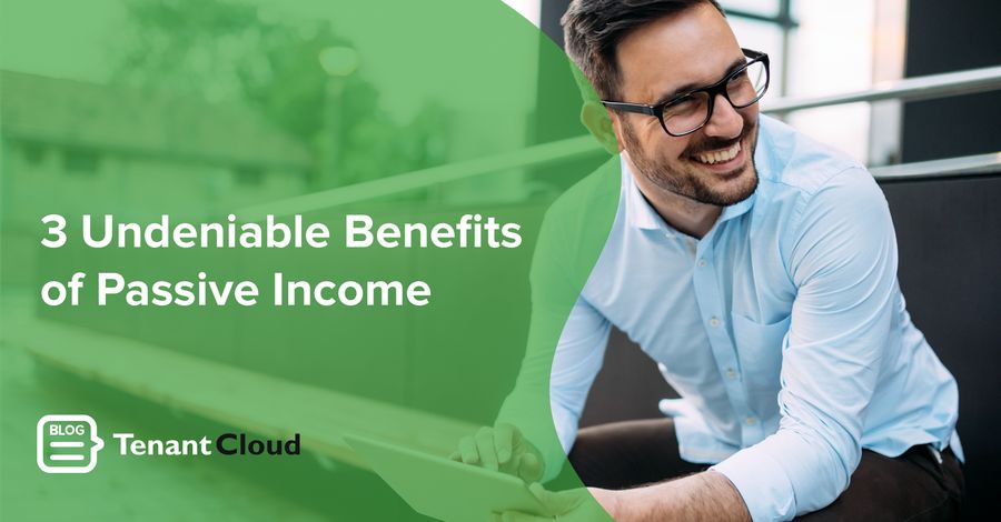 3 Undeniable Benefits of Passive Income (Landlord's Perspective)