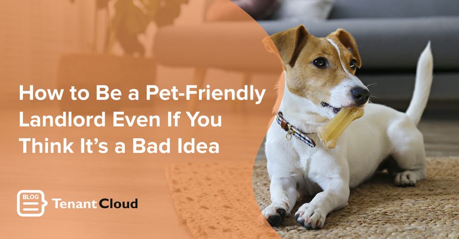 How to Be a Pet-Friendly Landlord Even If You Think It’s a Bad Idea