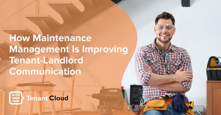 How Maintenance Management Is Improving Tenant-Landlord Communication