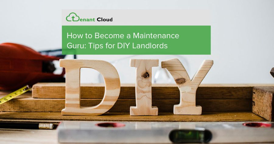 How to Become a Maintenance Guru: Tips for DIY Landlords