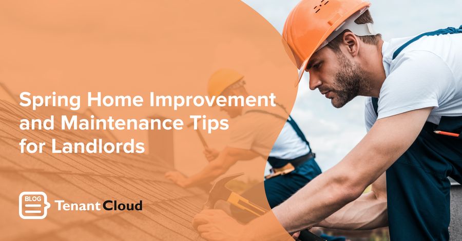 Spring Home Improvement and Maintenance Tips for Landlords