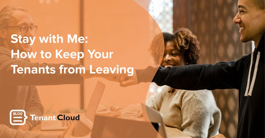 Stay with Me: How to Keep Your Tenants from Leaving