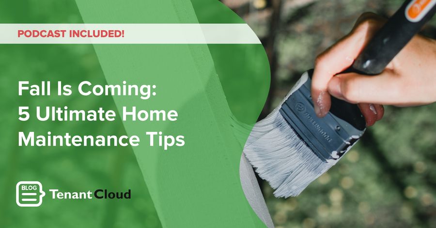 Fall Is Coming: 5 Ultimate Home Maintenance Tips