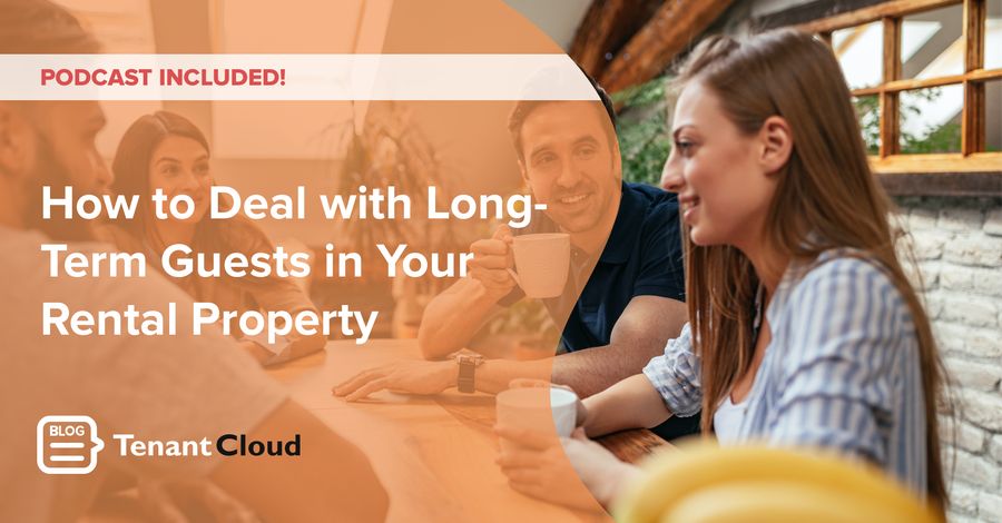 How to Deal with Long-Term Guests in Your Rental Property