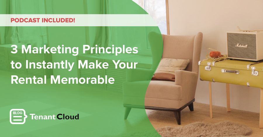 3 Marketing Principles to Instantly Make Your Rental Memorable