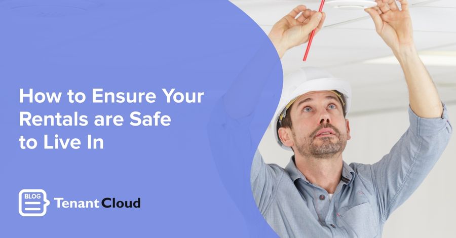 How to Ensure Your Rentals are Safe to Live In
